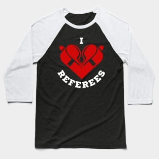 I Love Referees | Red Referee Whistles Heart Baseball T-Shirt